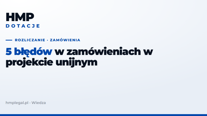 Zamówienia w projekcie unijnym: 5 najczęstszych błędów