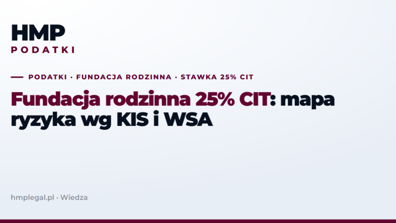 Czego fundacji rodzinnej robić nie wolno: mapa stawki 25% CIT