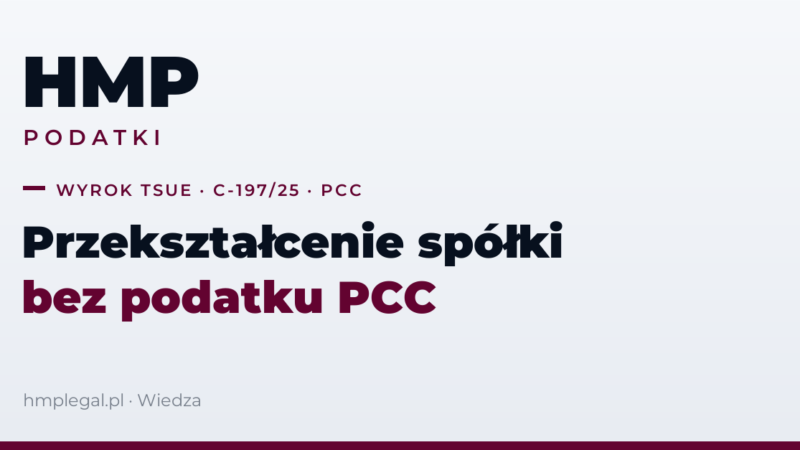 Wyrok TSUE: przekształcenie spółki komandytowej w jawną bez PCC