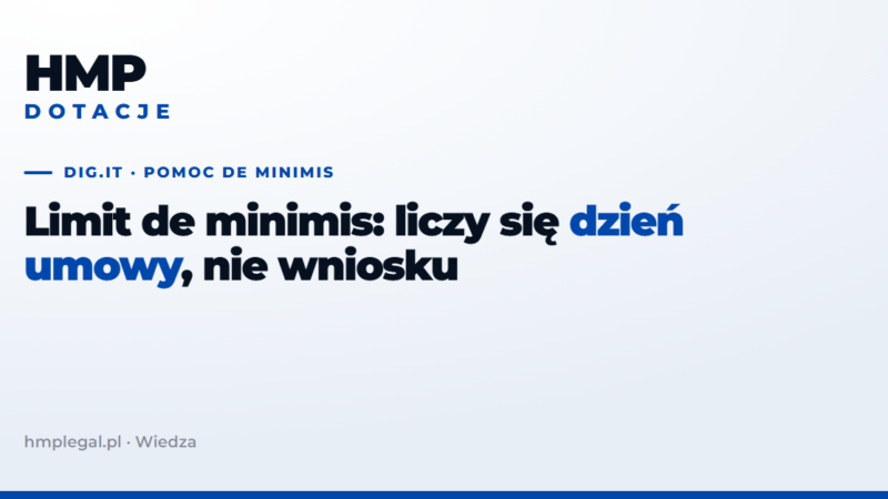 Dig.IT: limit de minimis liczy się na dzień umowy, nie wniosku